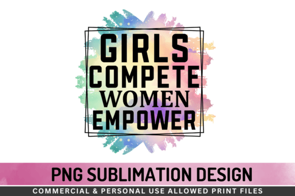 Download Girls Compete Women Empower Sublimation - Sublimation Collection